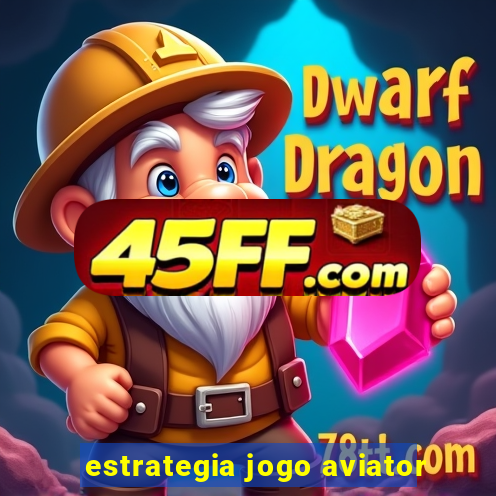 estrategia jogo aviator